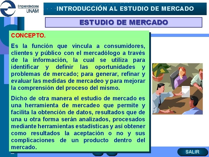 INTRODUCCIÓN AL ESTUDIO DE MERCADO CONCEPTO. Es la función que vincula a consumidores, clientes