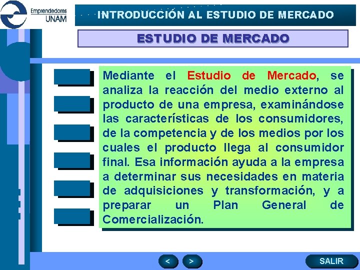 INTRODUCCIÓN AL ESTUDIO DE MERCADO Mediante el Estudio de Mercado, se analiza la reacción