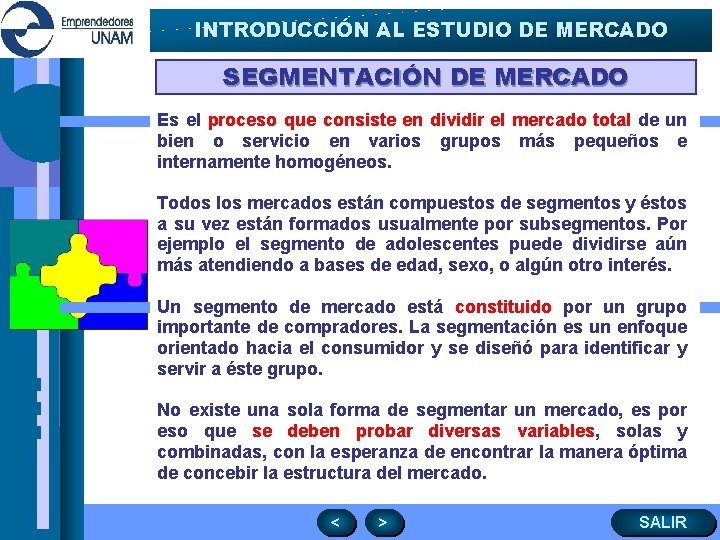 INTRODUCCIÓN AL ESTUDIO DE MERCADO SEGMENTACIÓN DE MERCADO Es el proceso que consiste en