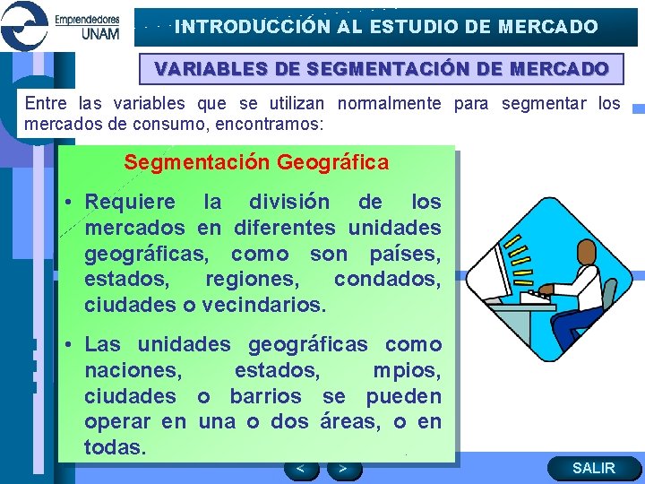 INTRODUCCIÓN AL ESTUDIO DE MERCADO VARIABLES DE SEGMENTACIÓN DE MERCADO Entre las variables que