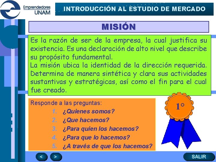 INTRODUCCIÓN AL ESTUDIO DE MERCADO MISIÓN Es la razón de ser de la empresa,