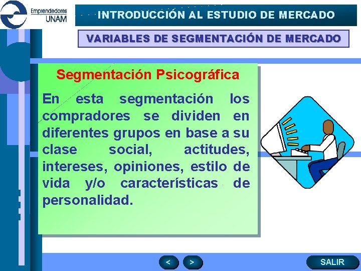 INTRODUCCIÓN AL ESTUDIO DE MERCADO VARIABLES DE SEGMENTACIÓN DE MERCADO Segmentación Psicográfica En esta