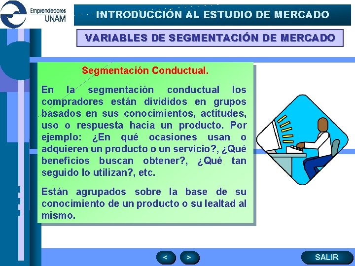 INTRODUCCIÓN AL ESTUDIO DE MERCADO VARIABLES DE SEGMENTACIÓN DE MERCADO Segmentación Conductual. En la