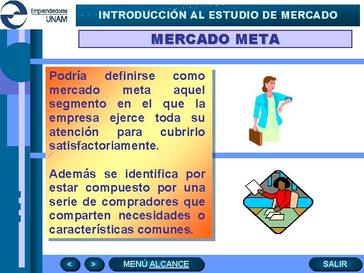 INTRODUCCIÓN AL ESTUDIO DE MERCADO META Podría definirse como mercado meta aquel segmento en