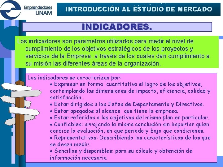 INTRODUCCIÓN AL ESTUDIO DE MERCADO INDICADORES. Los indicadores son parámetros utilizados para medir el