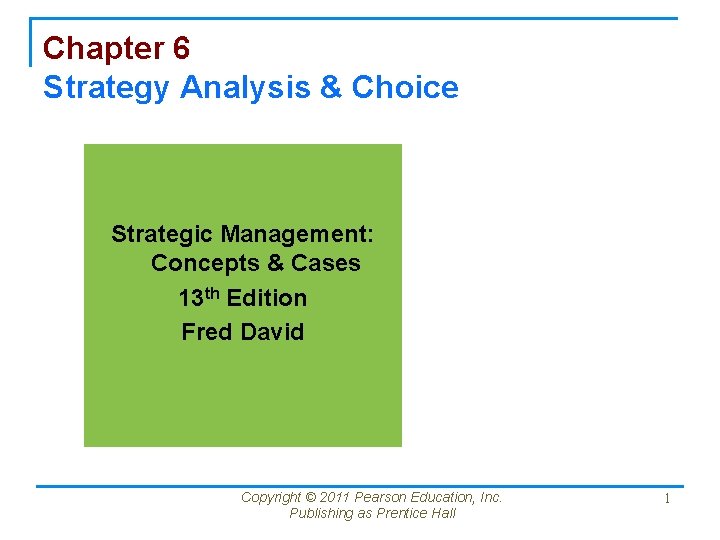 Chapter 6 Strategy Analysis & Choice Strategic Management: Concepts & Cases 13 th Edition
