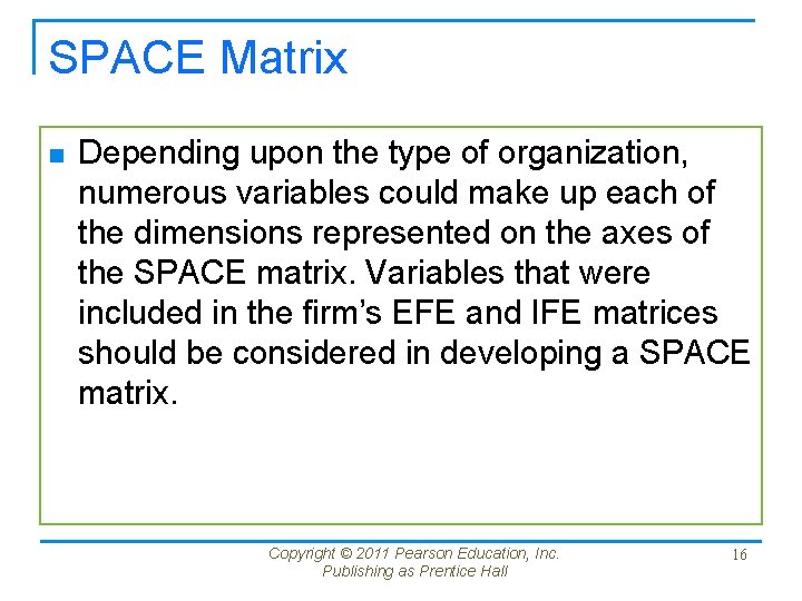 SPACE Matrix n Depending upon the type of organization, numerous variables could make up