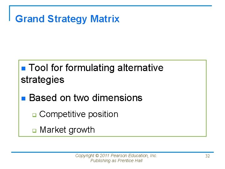 Grand Strategy Matrix Tool formulating alternative strategies n n Based on two dimensions q