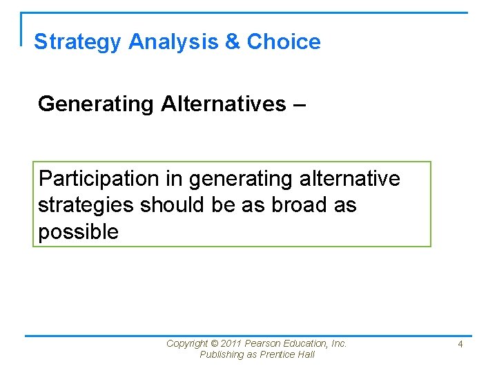 Strategy Analysis & Choice Generating Alternatives – Participation in generating alternative strategies should be