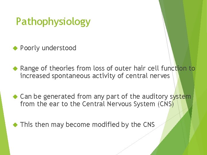 Pathophysiology Poorly understood Range of theories from loss of outer hair cell function to