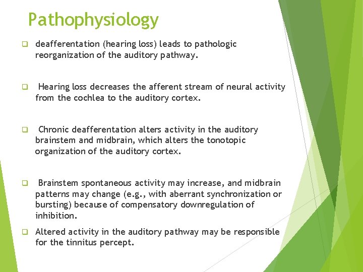 Pathophysiology q deafferentation (hearing loss) leads to pathologic reorganization of the auditory pathway. q