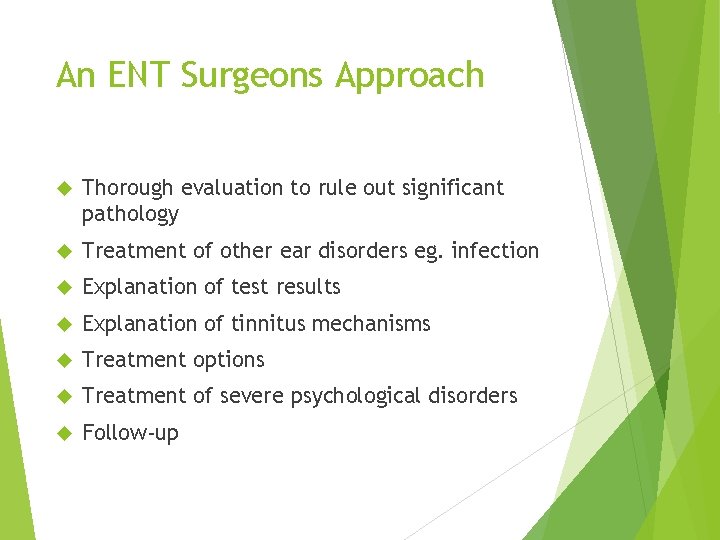 An ENT Surgeons Approach Thorough evaluation to rule out significant pathology Treatment of other