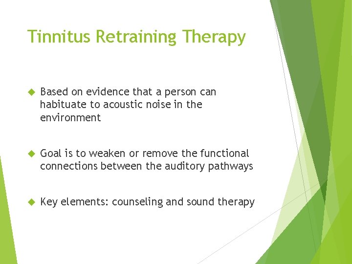Tinnitus Retraining Therapy Based on evidence that a person can habituate to acoustic noise