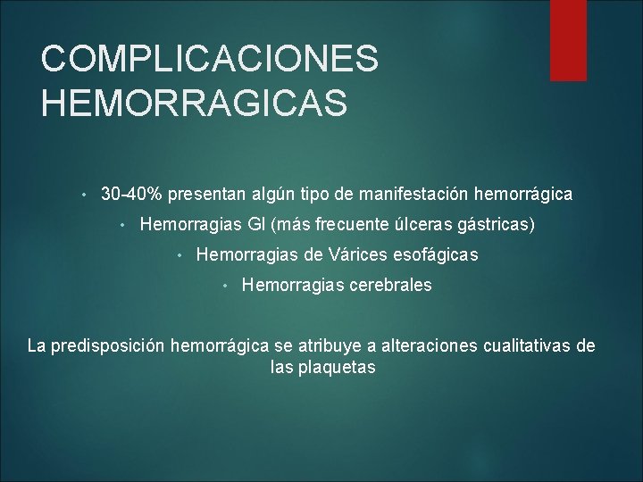 COMPLICACIONES HEMORRAGICAS • 30 -40% presentan algún tipo de manifestación hemorrágica • Hemorragias GI