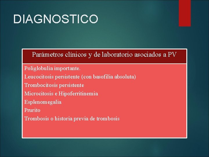 DIAGNOSTICO Parámetros clínicos y de laboratorio asociados a PV Poliglobulia importante. Leucocitosis persistente (con