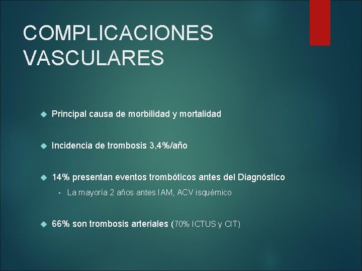COMPLICACIONES VASCULARES Principal causa de morbilidad y mortalidad Incidencia de trombosis 3, 4%/año 14%