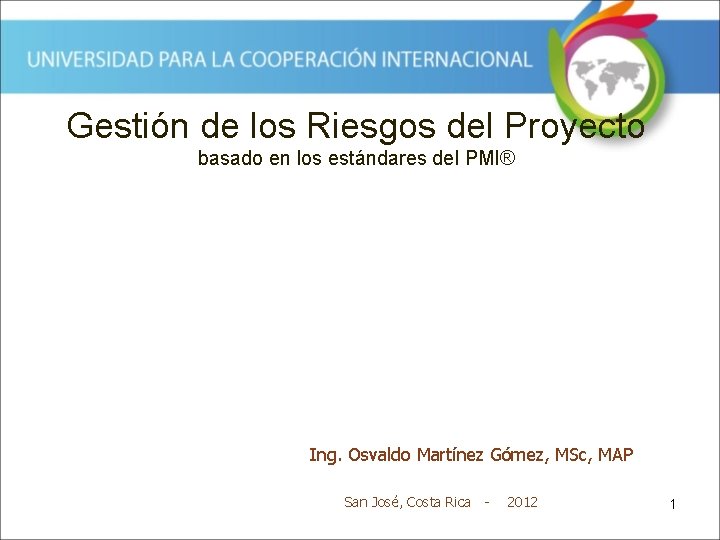 Gestión de los Riesgos del Proyecto basado en los estándares del PMI® Ing. Osvaldo