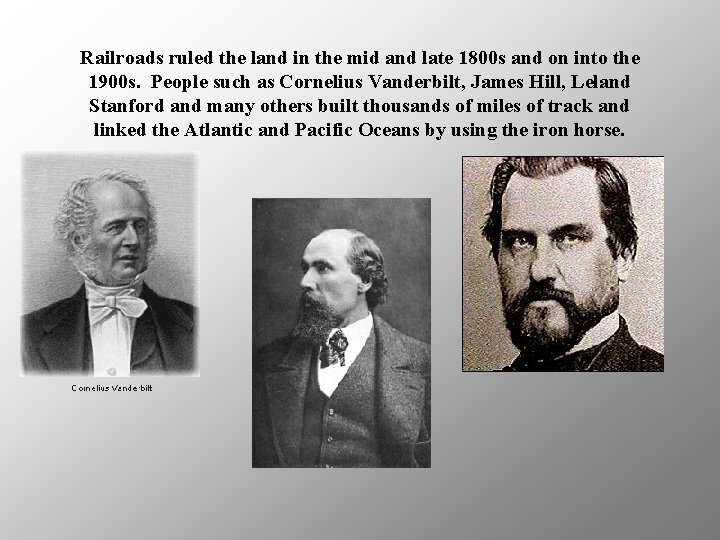 Railroads ruled the land in the mid and late 1800 s and on into