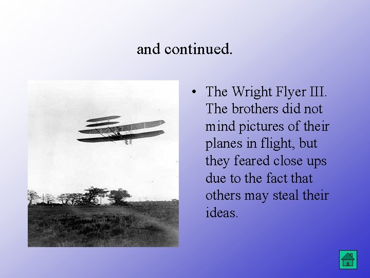 and continued. • The Wright Flyer III. The brothers did not mind pictures of