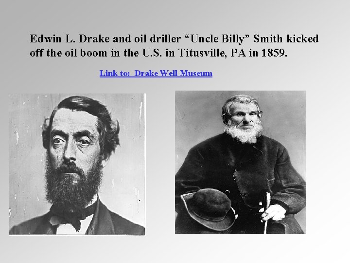 Edwin L. Drake and oil driller “Uncle Billy” Smith kicked off the oil boom