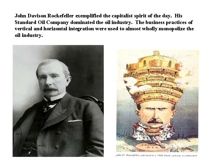 John Davison Rockefeller exemplified the capitalist spirit of the day. His Standard Oil Company John Davison Rockefeller exemplified the capitalist spirit of the day. His Standard Oil Company