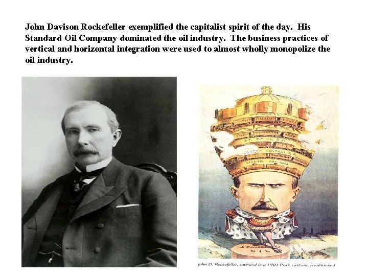 John Davison Rockefeller exemplified the capitalist spirit of the day. His Standard Oil Company