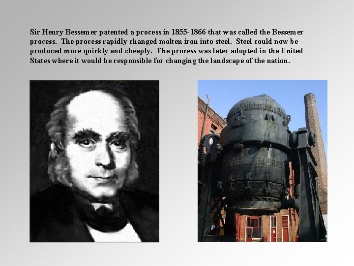 Sir Henry Bessemer patented a process in 1855 -1866 that was called the Bessemer