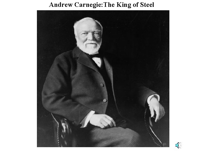 Andrew Carnegie: The King of Steel 