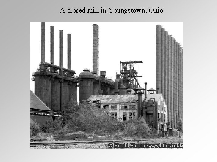 A closed mill in Youngstown, Ohio A closed mill in Youngstown, Ohio