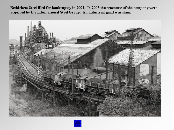 Bethlehem Steel filed for bankruptcy in 2001. In 2003 the remnants of the company Bethlehem Steel filed for bankruptcy in 2001. In 2003 the remnants of the company
