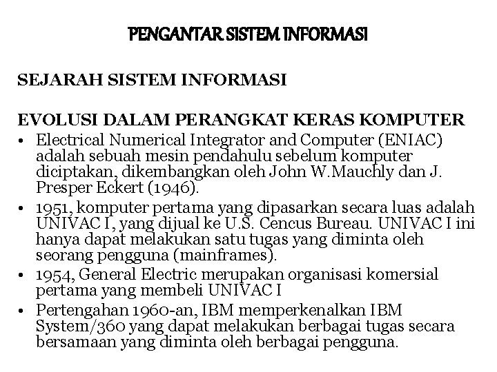 PENGANTAR SISTEM INFORMASI SEJARAH SISTEM INFORMASI EVOLUSI DALAM PERANGKAT KERAS KOMPUTER • Electrical Numerical