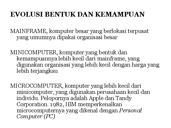 EVOLUSI BENTUK DAN KEMAMPUAN MAINFRAME, komputer besar yang berlokasi terpusat yang umumnya dipakai organisasi