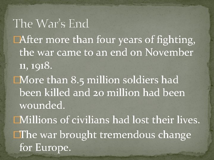 The War’s End �After more than four years of fighting, the war came to