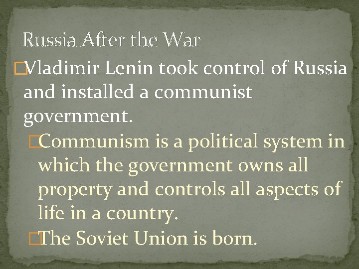 Russia After the War �Vladimir Lenin took control of Russia and installed a communist