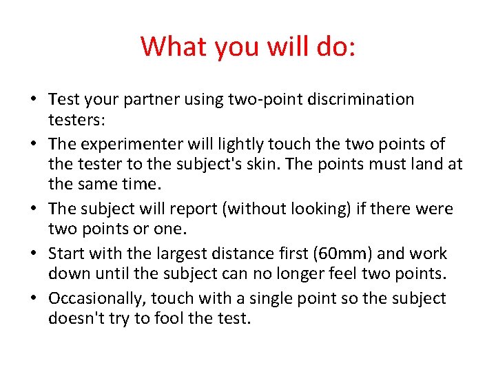 What you will do: • Test your partner using two-point discrimination testers: • The