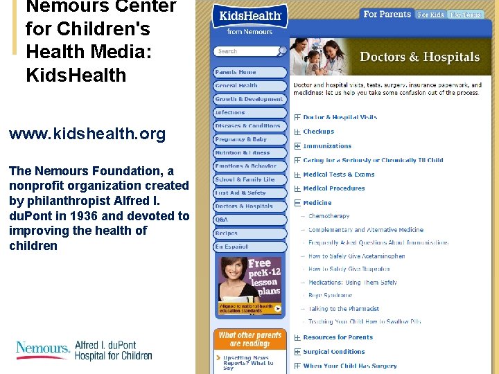 Nemours Center for Children's Health Media: Kids. Health www. kidshealth. org The Nemours Foundation, Nemours Center for Children's Health Media: Kids. Health www. kidshealth. org The Nemours Foundation,