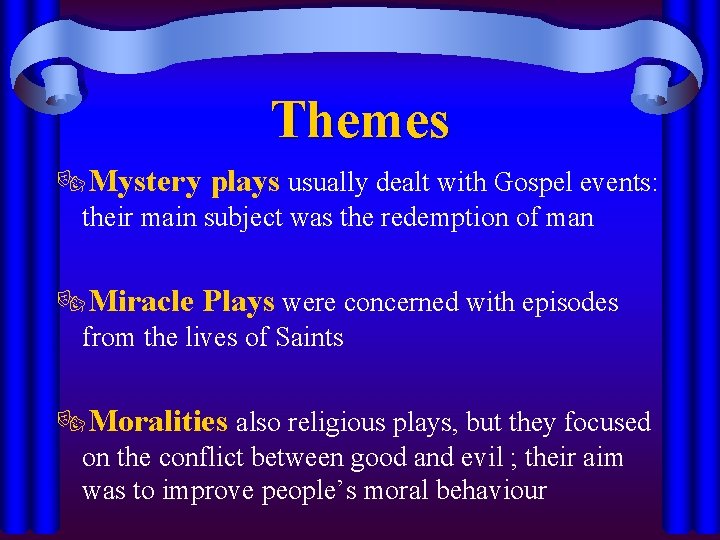 Themes ®Mystery plays usually dealt with Gospel events: their main subject was the redemption