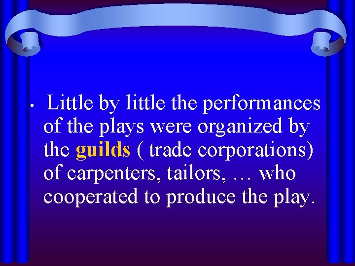  • Little by little the performances of the plays were organized by the