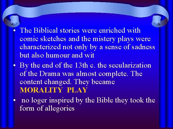  • The Biblical stories were enriched with comic sketches and the mistery plays