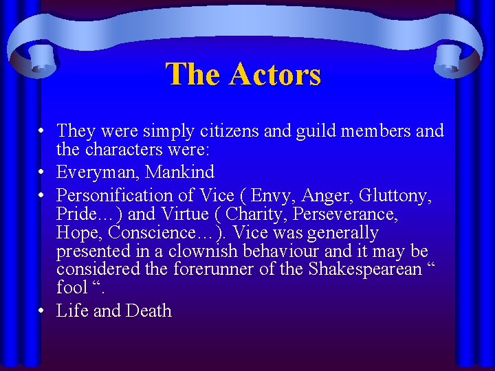 The Actors • They were simply citizens and guild members and the characters were: