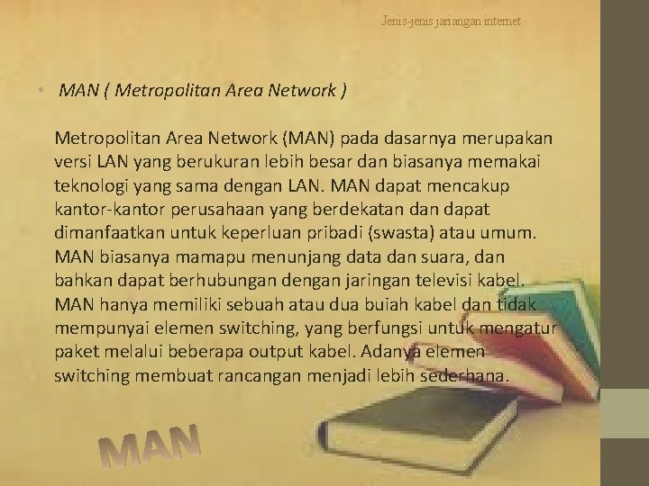 Jenis-jenis jariangan internet • MAN ( Metropolitan Area Network ) Metropolitan Area Network (MAN)