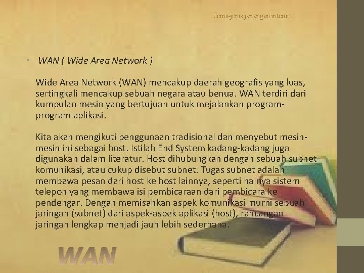 Jenis-jenis jariangan internet • WAN ( Wide Area Network ) Wide Area Network (WAN)