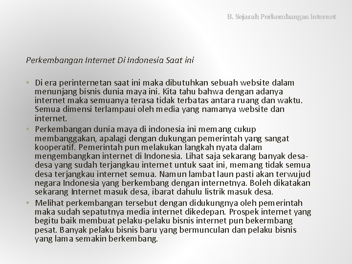  B. Sejarah Perkembangan Internet Di Indonesia Saat ini • Di era perinternetan saat