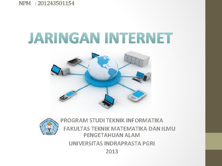 NPM : 201243501154 JARINGAN INTERNET PROGRAM STUDI TEKNIK INFORMATIKA FAKULTAS TEKNIK MATEMATIKA DAN ILMU