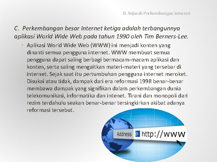  B. Sejarah Perkembangan Internet C. Perkembangan besar Internet ketiga adalah terbangunnya aplikasi World