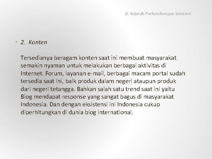  B. Sejarah Perkembangan Internet • 2. Konten Tersedianya beragam konten saat ini membuat