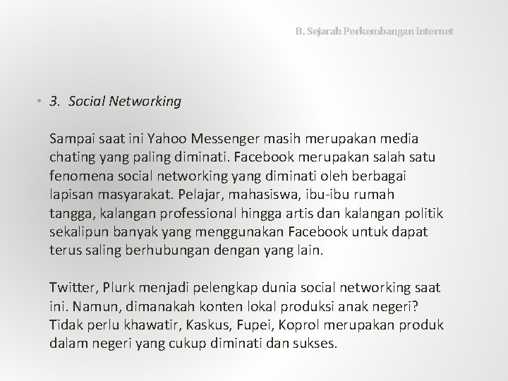  B. Sejarah Perkembangan Internet • 3. Social Networking Sampai saat ini Yahoo Messenger