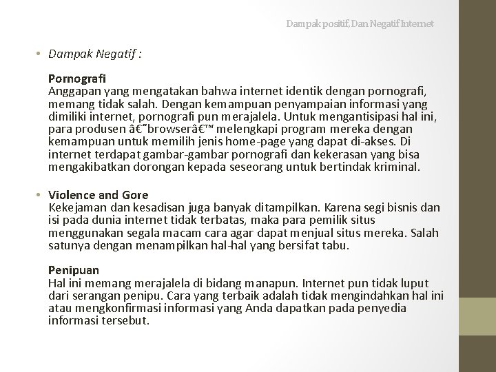  Dampak positif, Dan Negatif Internet • Dampak Negatif : Pornografi Anggapan yang mengatakan