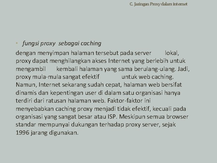 C. Jaringan Proxy dalam internet • fungsi proxy sebagai caching dengan menyimpan halaman tersebut
