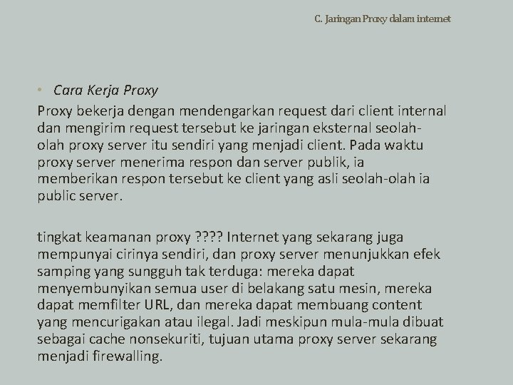 C. Jaringan Proxy dalam internet • Cara Kerja Proxy bekerja dengan mendengarkan request dari